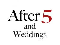 After 5 and Weddings